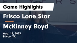Frisco Lone Star  vs McKinney Boyd  Game Highlights - Aug. 18, 2023