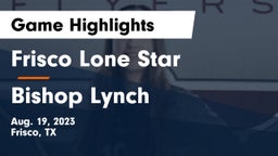 Frisco Lone Star  vs Bishop Lynch Game Highlights - Aug. 19, 2023