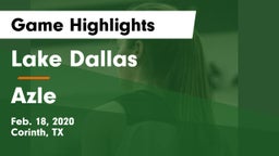 Lake Dallas  vs Azle Game Highlights - Feb. 18, 2020