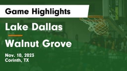 Lake Dallas  vs Walnut Grove  Game Highlights - Nov. 10, 2023