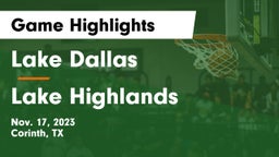 Lake Dallas  vs Lake Highlands  Game Highlights - Nov. 17, 2023