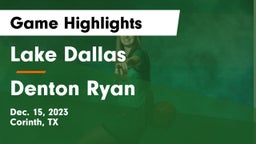 Lake Dallas  vs Denton Ryan  Game Highlights - Dec. 15, 2023