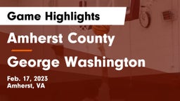 Amherst County  vs George Washington  Game Highlights - Feb. 17, 2023