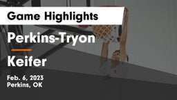 Perkins-Tryon  vs Keifer Game Highlights - Feb. 6, 2023