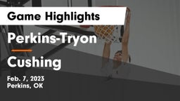 Perkins-Tryon  vs Cushing Game Highlights - Feb. 7, 2023