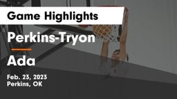 Perkins-Tryon  vs Ada Game Highlights - Feb. 23, 2023