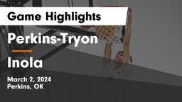 Perkins-Tryon  vs Inola Game Highlights - March 2, 2024