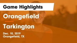 Orangefield  vs Tarkington  Game Highlights - Dec. 10, 2019