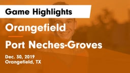 Orangefield  vs Port Neches-Groves  Game Highlights - Dec. 30, 2019