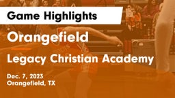 Orangefield  vs Legacy Christian Academy  Game Highlights - Dec. 7, 2023