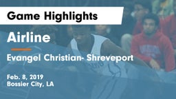 Airline  vs Evangel Christian- Shreveport Game Highlights - Feb. 8, 2019