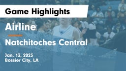 Airline  vs Natchitoches Central  Game Highlights - Jan. 13, 2023
