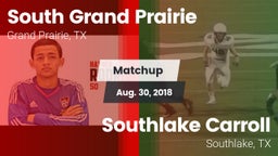 Matchup: South Grand Prairie  vs. Southlake Carroll  2018
