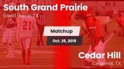Matchup: South Grand Prairie  vs. Cedar Hill  2019