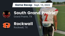 Recap: South Grand Prairie  vs. Rockwall  2022