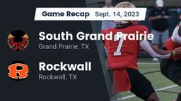 Recap: South Grand Prairie  vs. Rockwall  2023