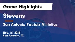 Stevens  vs San Antonio Patriots Athletics Game Highlights - Nov. 16, 2023