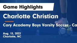 Charlotte Christian  vs Cary Academy Boys Varsity Soccer - Cary, NC Game Highlights - Aug. 13, 2022