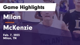 Milan  vs McKenzie  Game Highlights - Feb. 7, 2023