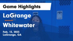 LaGrange  vs Whitewater  Game Highlights - Feb. 13, 2023