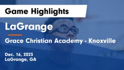 LaGrange  vs Grace Christian Academy - Knoxville Game Highlights - Dec. 16, 2023