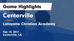 Centerville  vs Lafayette Christian Academy  Game Highlights - Feb 10, 2017