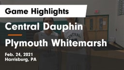 Central Dauphin  vs Plymouth Whitemarsh  Game Highlights - Feb. 24, 2021