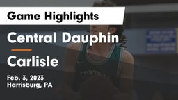 Central Dauphin  vs Carlisle  Game Highlights - Feb. 3, 2023