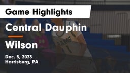 Central Dauphin  vs Wilson  Game Highlights - Dec. 5, 2023