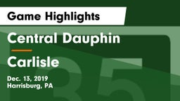 Central Dauphin  vs Carlisle  Game Highlights - Dec. 13, 2019