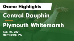 Central Dauphin  vs Plymouth Whitemarsh  Game Highlights - Feb. 27, 2021