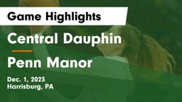 Central Dauphin  vs Penn Manor   Game Highlights - Dec. 1, 2023