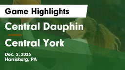 Central Dauphin  vs Central York  Game Highlights - Dec. 2, 2023