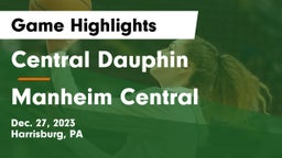 Central Dauphin  vs Manheim Central  Game Highlights - Dec. 27, 2023