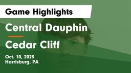 Central Dauphin  vs Cedar Cliff  Game Highlights - Oct. 10, 2023