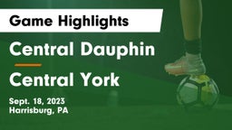 Central Dauphin  vs Central York  Game Highlights - Sept. 18, 2023