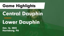 Central Dauphin  vs Lower Dauphin  Game Highlights - Oct. 16, 2023