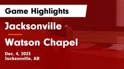 Jacksonville  vs Watson Chapel  Game Highlights - Dec. 4, 2023