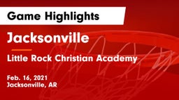 Jacksonville  vs Little Rock Christian Academy  Game Highlights - Feb. 16, 2021