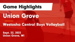 Union Grove  vs Westosha Central Boys Volleyball  Game Highlights - Sept. 22, 2022