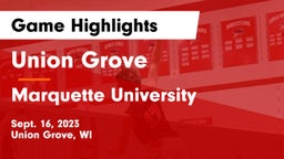 Union Grove  vs Marquette University  Game Highlights - Sept. 16, 2023
