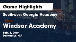 Southwest Georgia Academy  vs Windsor Academy Game Highlights - Feb. 1, 2019