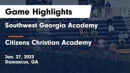 Southwest Georgia Academy  vs Citizens Christian Academy  Game Highlights - Jan. 27, 2023