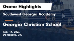 Southwest Georgia Academy  vs Georgia Christian School Game Highlights - Feb. 14, 2023