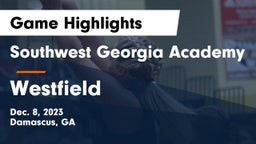 Southwest Georgia Academy vs Westfield  Game Highlights - Dec. 8, 2023