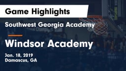 Southwest Georgia Academy  vs Windsor Academy  Game Highlights - Jan. 18, 2019