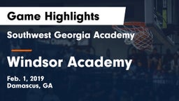 Southwest Georgia Academy  vs Windsor Academy  Game Highlights - Feb. 1, 2019