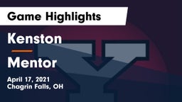 Kenston  vs Mentor  Game Highlights - April 17, 2021