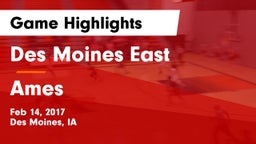 Des Moines East  vs Ames  Game Highlights - Feb 14, 2017