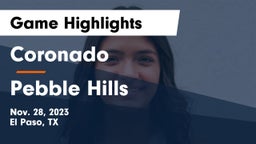 Coronado  vs Pebble Hills  Game Highlights - Nov. 28, 2023
